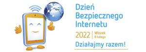 grafika przedstawiająca uśmiechnięty smartfon z kulą ziemską w ręku napis - Dzień Bezpiecznego Internetu 2022 wtorek 8 lutego
